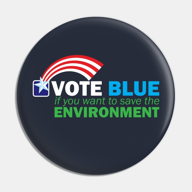 VOTE BLUE for the ENVIRONMENT Pin by PeregrinusCreative