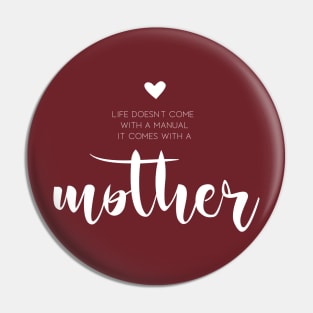 Life comes with a mother (white) Pin