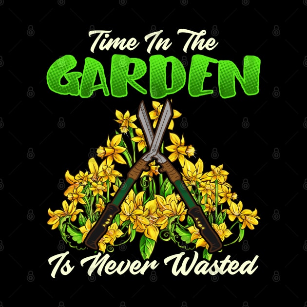 Time In The Garden Is Never Wasted Gardening by E