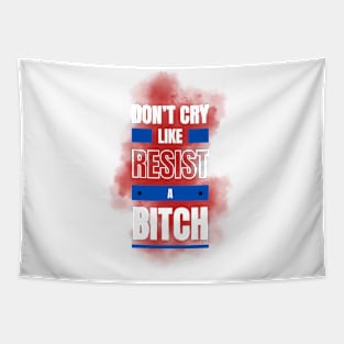 Don't cry, resist! Tapestry