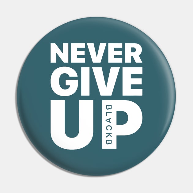 Never Give Up Pin by ratnawilliam