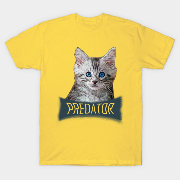 Predator With Cute And Dangerous Cat Predator T Shirt Teepublic
