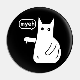 Myeh. Cat Is Angry And Protests white version Pin