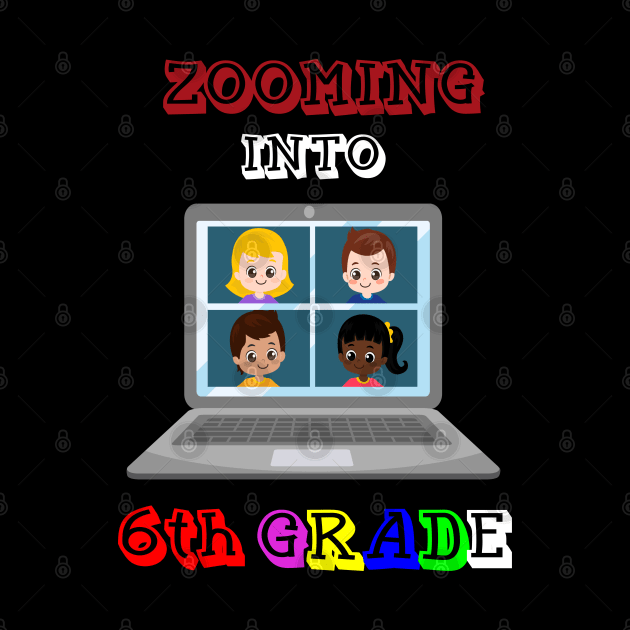 Zooming Into 6th grade - Back to School by BB Funny Store