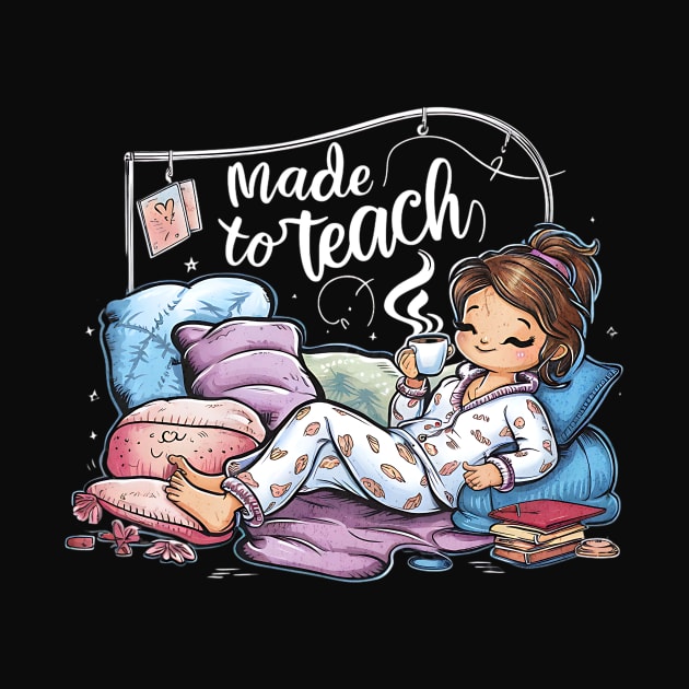Made to Teach Tee by Quirk Prints