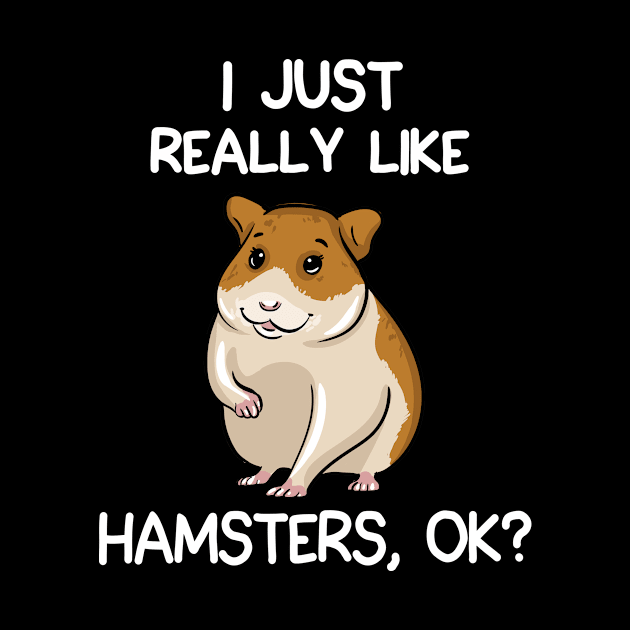 I Just Really Like Hamsters, OK? by LetsBeginDesigns