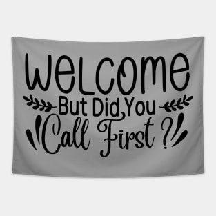 Welcome but did you call first? Tapestry