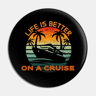 Life is better on a Cruise Men Women Cruising Pin