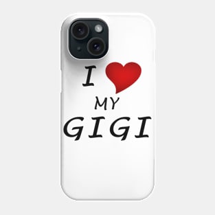 I Love My Gigi Phone Case