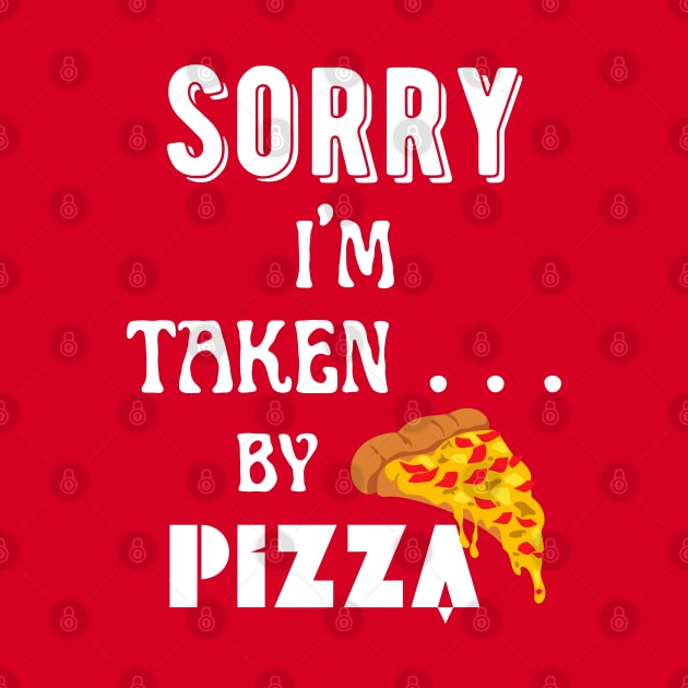 Sorry, I'm Taken ... by pizza! by Angela Whispers