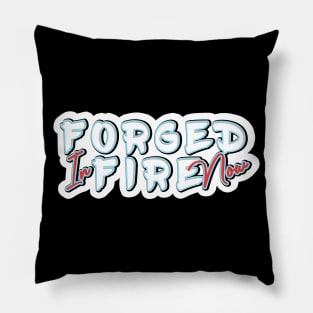 Forged In fire now lettering Pillow