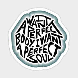 I Want A Perfect Body I Want A Perfect Soul Word Art Magnet