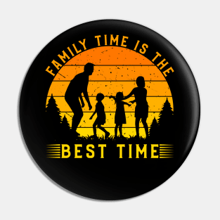 Family Time is the Best Time, Family Day Gift, Gift for Mom, Gift for Dad, Gift for Son, Gift for Daughter Pin