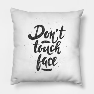 Don't Touch Face | Covid Edition Pillow