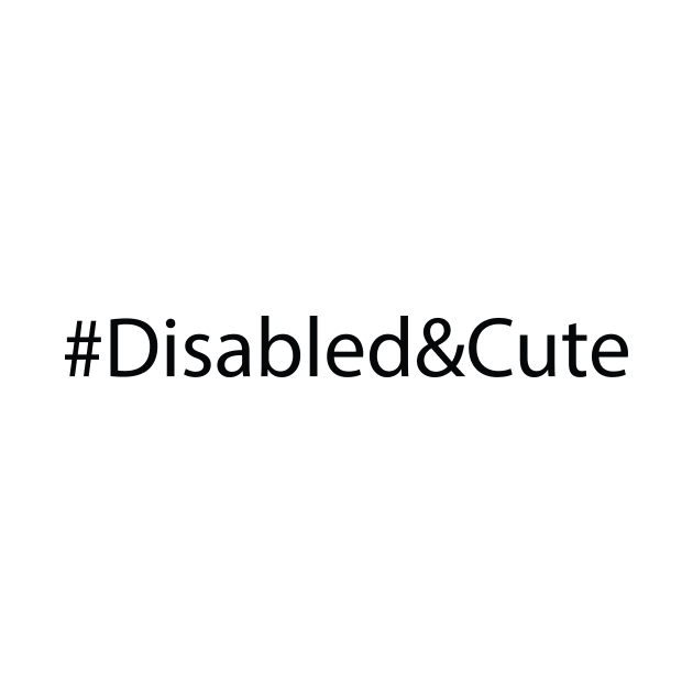 Disabled and Cute by TeeCrew