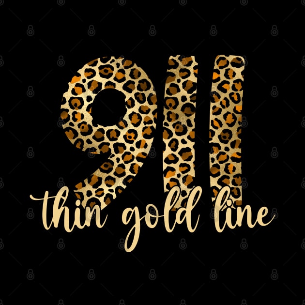 911 Thin Gold Line Dispatcher Leopard Print by Shirts by Jamie