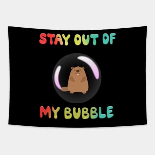 Stay Out Of My Bubble Groundhog Lover - Groundhog Day Funny Tapestry