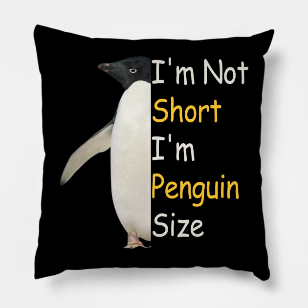 Funny Penguin Size I'm not short I am penguin size Pillow by JHFANART
