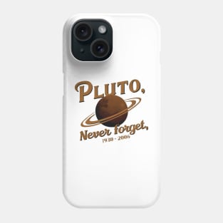 Pluto, Never Forget 1930 - 2006 Phone Case