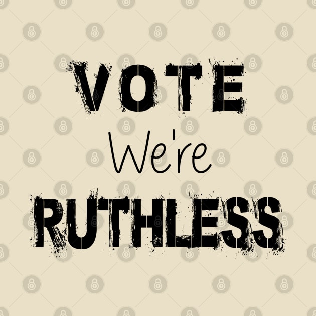 Vote We're Ruthless by SILVER01