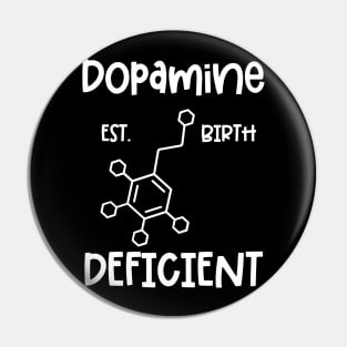 Dopamine Deficient ADHD Quote Pin