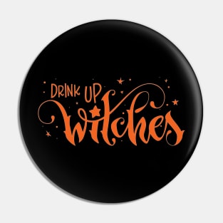 Drink Up Witches Pin