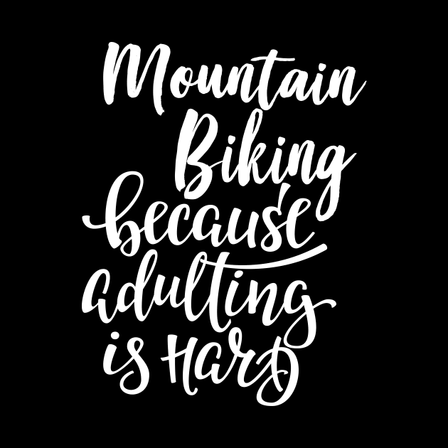 Mountain Biking Because Adulting Is Hard by ProjectX23Red