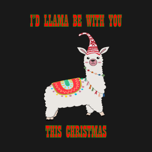 I'd Llama be with you this Christmas T-Shirt