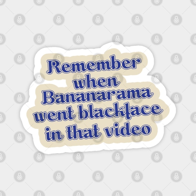 Remember When Bananarama Went Blackface In That Video Magnet by Trendsdk