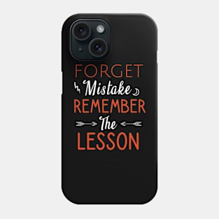 Forget mistake remember the lesson Phone Case