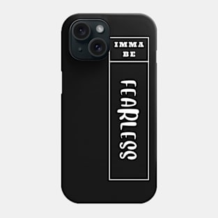 Imma Be Fearless - Vertical Typogrphy Phone Case