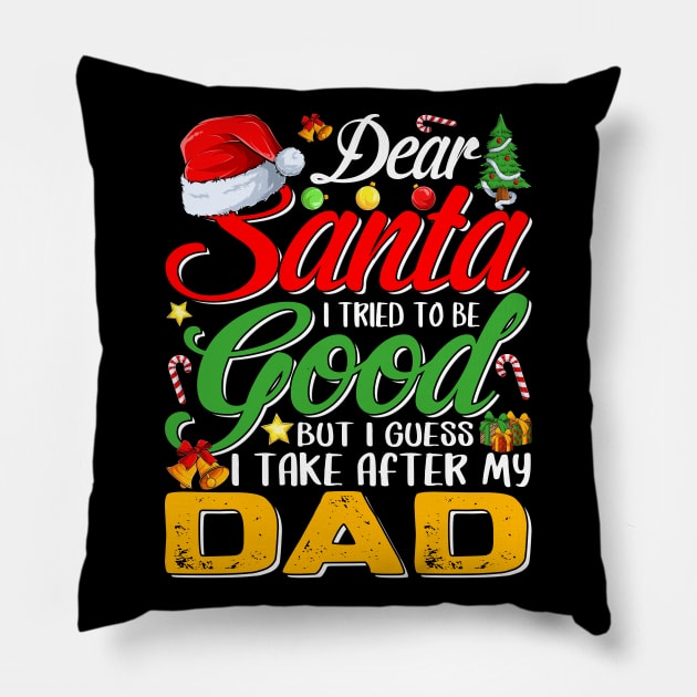 Dear Santa I Tried To Be Good But I Take After My Dad Pillow by intelus