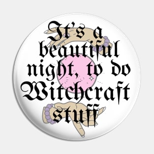 It's A Beautiful Night To Do Witchcraft Stuff Pin