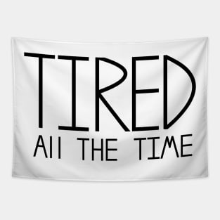 Tired all the time Tapestry