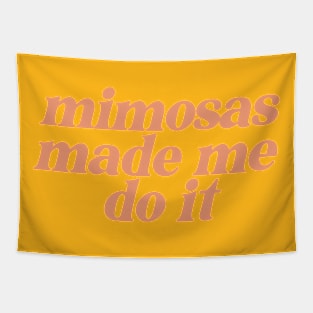 mimosas made me do it Tapestry