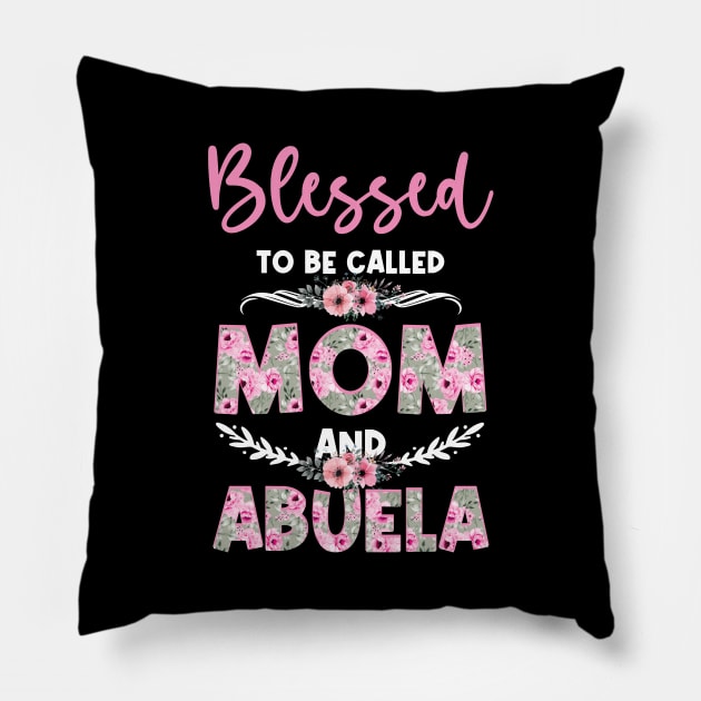 Blessed To Be Called Mom And Abuela Mother's Day Floral Pillow by anesanlbenitez