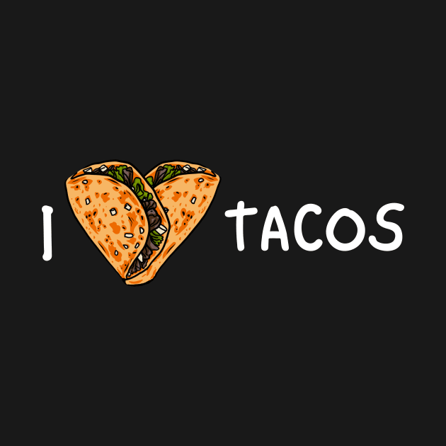 I Love Tacos by DesignArchitect