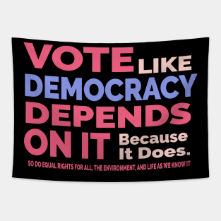 Vote Like Democracy Depends On it Tapestry