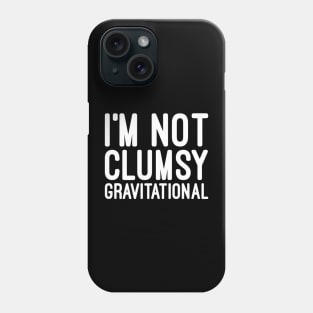 I'm not clumsy Phone Case