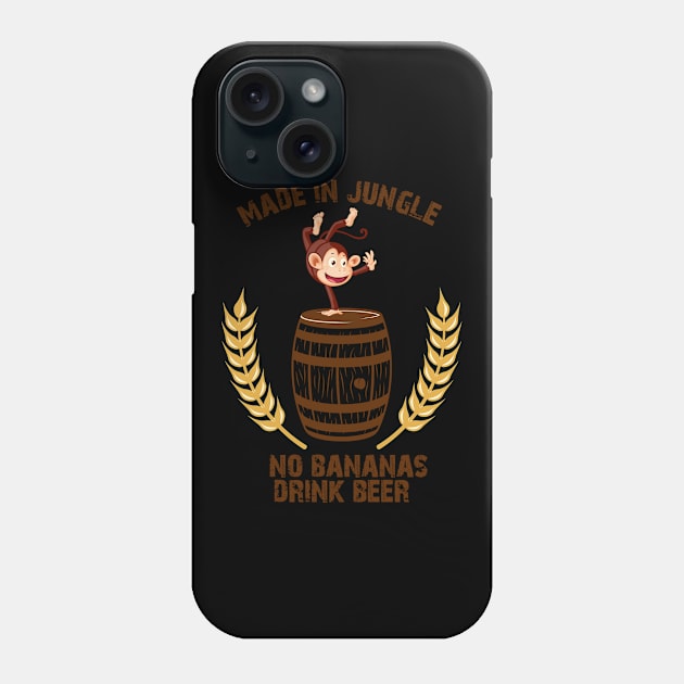 Funny Drunk Monkey - No Bananas? Drink Beer Made Phone Case by Grove Designs