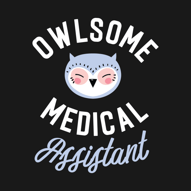 Owlsome Medical Assistant Pun - Funny Gift Idea by BetterManufaktur