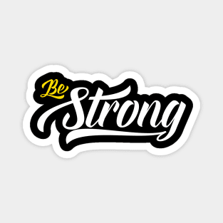 Be Strong Magnet