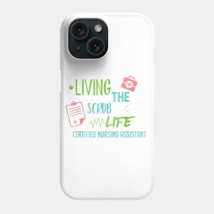 Living The Scrub Life Cna Nurse Certified Proud Passion Phone Case