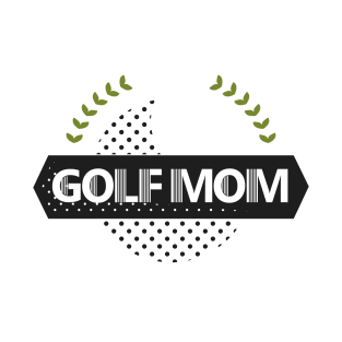 Golf Mom Funny Player Golf Mothers Day Gifts T-Shirt