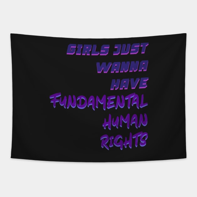 Girls Just Wanna Have Fundamental Human Rights Tapestry by Ras-man93