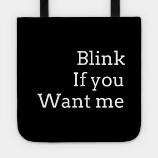 BLINK if you want me (Wht typeface) Tote