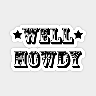 Well Howdy | Texas Greeting | Text Art | Word Art | Magnet