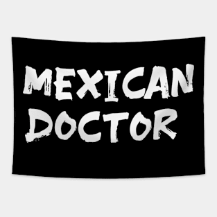 Mexican doctor for doctors of Mexico Tapestry