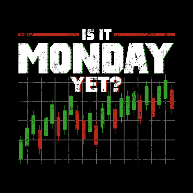 Is It Monday Yet Funny Stock Market Daytrader by theperfectpresents