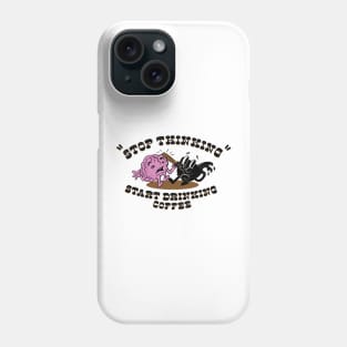 stop thinking Phone Case